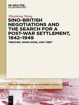 cover image of Sino-British Negotiations and the Search for a Post-War Settlement, 1942–1949